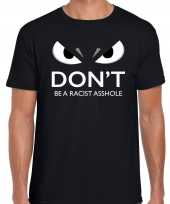 Dont be a racist asshole t-shirt zwart heren gemene ogen